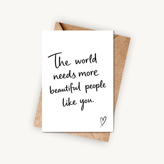 Thank You Card, The World Needs More Beautiful People Like You, A6 Greeting Card