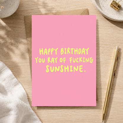 Funny Birthday Card, Happy Birthday You Ray of F*cking Sunshine, A5 Greeting Card