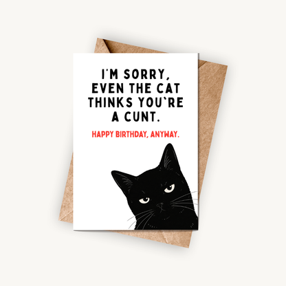 Funny Birthday Card, Even The Cat Thinks You're A C*nt, A5 Greeting Card