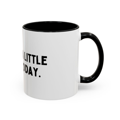 Feeling A Little C*nty Today, 11oz Ceramic Mug