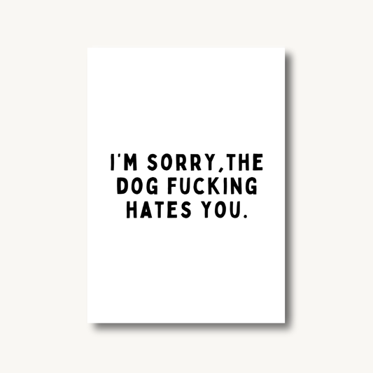 The Dog Hates You Print