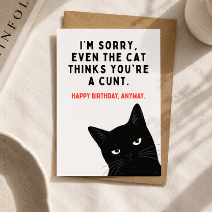 Funny Birthday Card, Even The Cat Thinks You're A C*nt, A5 Greeting Card