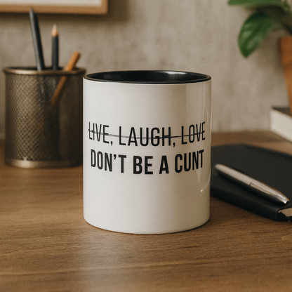 Don't Be A C*nt, 11oz Ceramic Mug