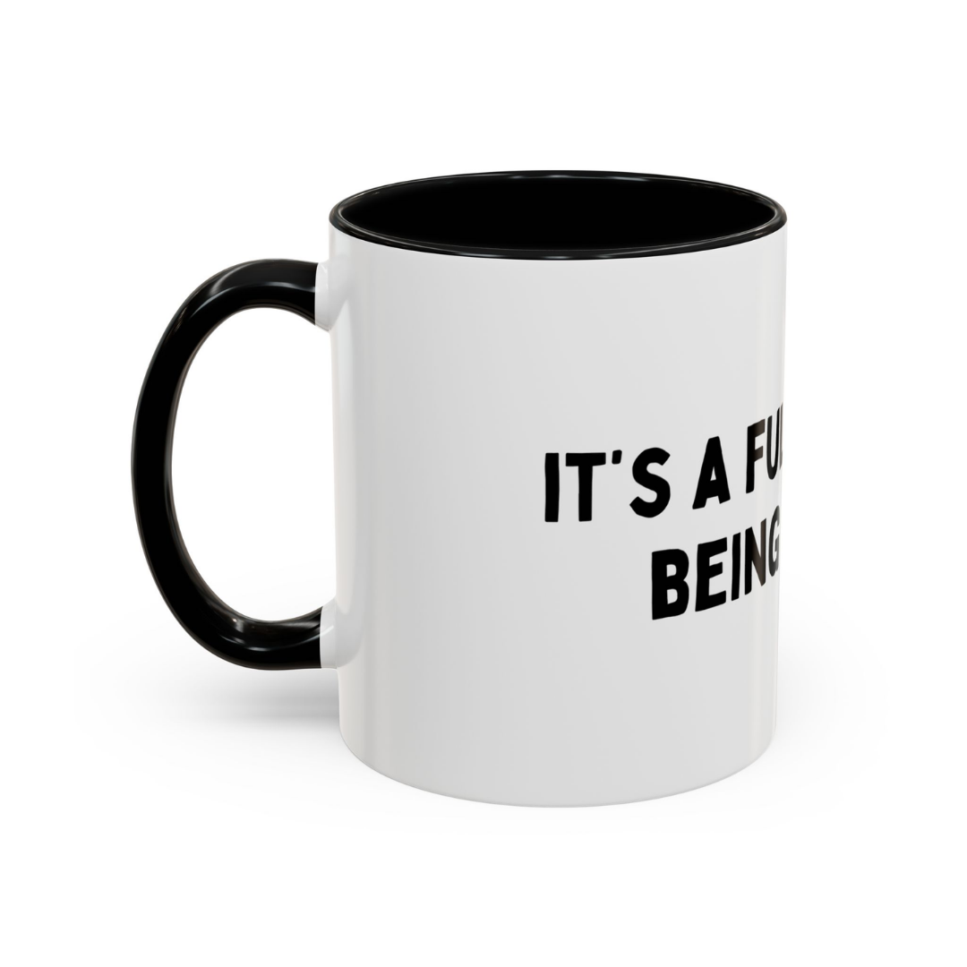 It's A Full-Time Job Being A C*nt, 11oz Ceramic Mug