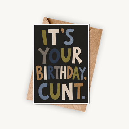 Funny Birthday Card for Him, It's Your Birthday C*nt, A5 Greeting Card