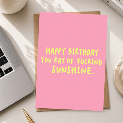 Funny Birthday Card, Happy Birthday You Ray of F*cking Sunshine, A5 Greeting Card