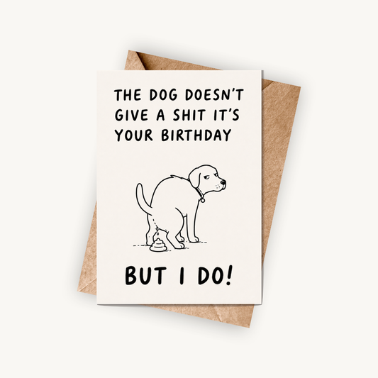 Funny Dog Birthday Card, The Dog Doesn't Give A Shit It's Your Birthday, A5 Greeting Card