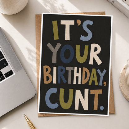 Funny Birthday Card for Him, It's Your Birthday C*nt, A5 Greeting Card