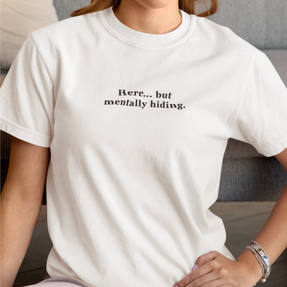 Here, But Mentally Hiding Organic White T-Shirt