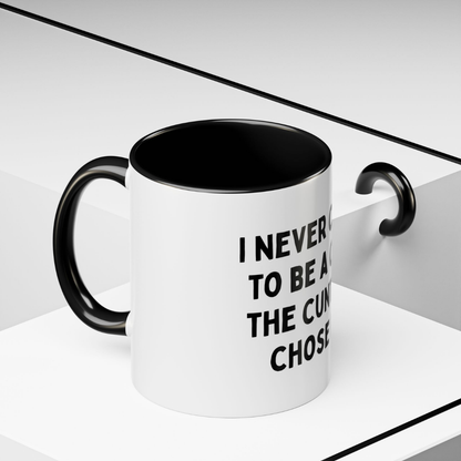 The C*nt Life Chose Me, 11oz Ceramic Mug