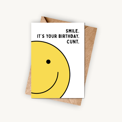 Funny Birthday Card, Smile It's Your Birthday C*nt, A5 Greeting Card