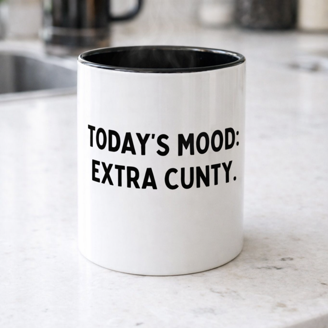 Today's Mood: Extra C*nty, 11oz Ceramic Mug