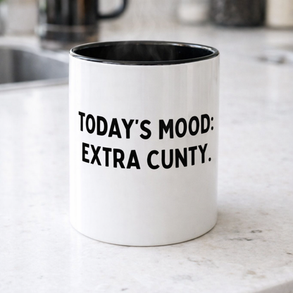 Today's Mood: Extra C*nty, 11oz Ceramic Mug