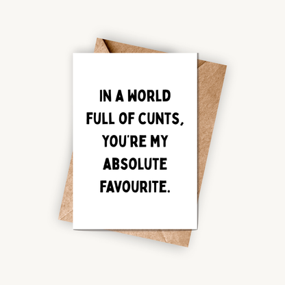 In A World Full of C*nts, You're My Favourite, A6 Greeting Card