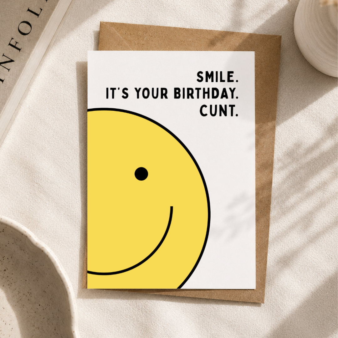 Funny Birthday Card, Smile It's Your Birthday C*nt, A5 Greeting Card