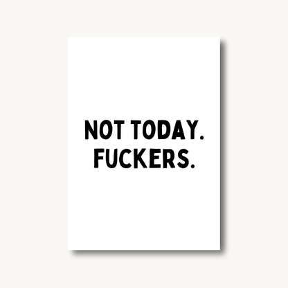 Not Today Fuckers Print