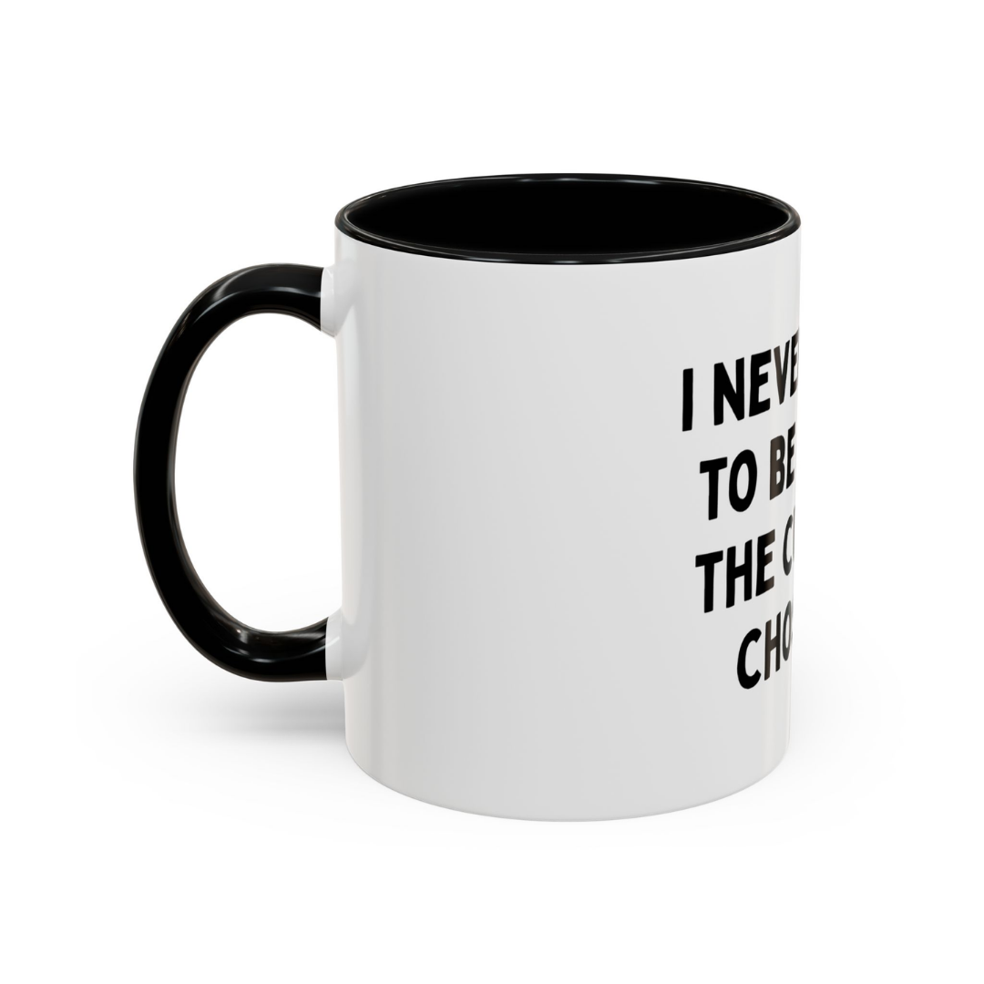 The C*nt Life Chose Me, 11oz Ceramic Mug