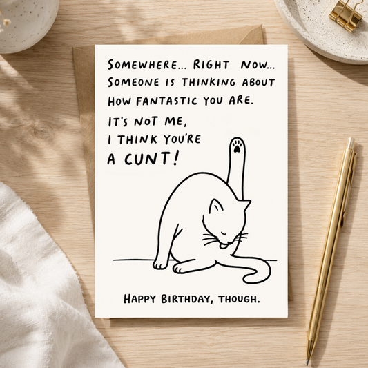 Funny Rude Birthday Card, I Think You're A C*nt, A5 Greeting Card