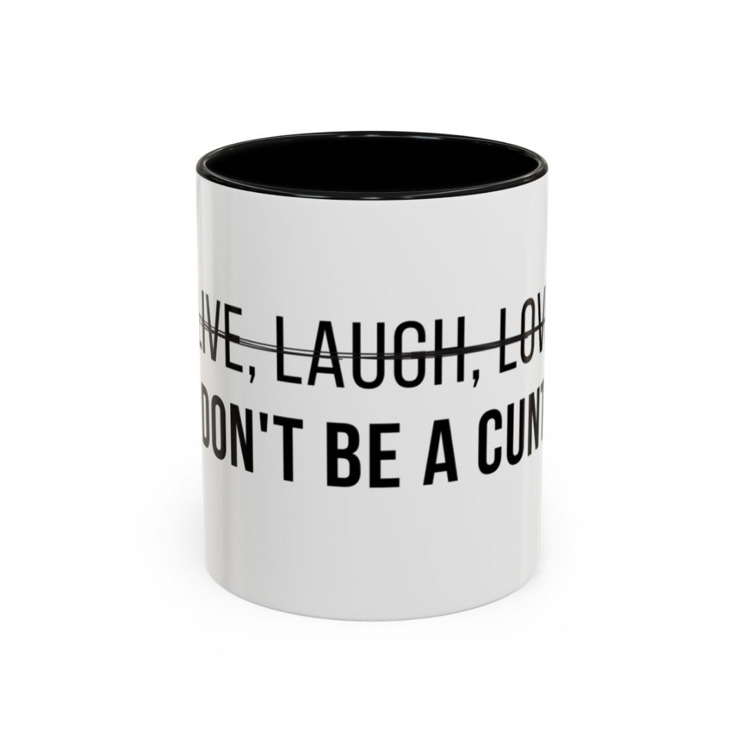 Don't Be A C*nt, 11oz Ceramic Mug