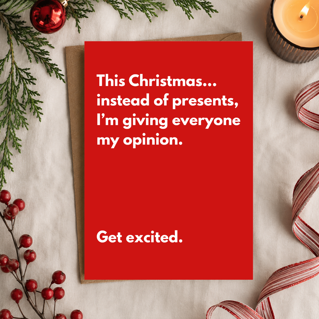 Funny Christmas Card, Instead of Presents I'm Giving My Opinion, A5 Greeting Card