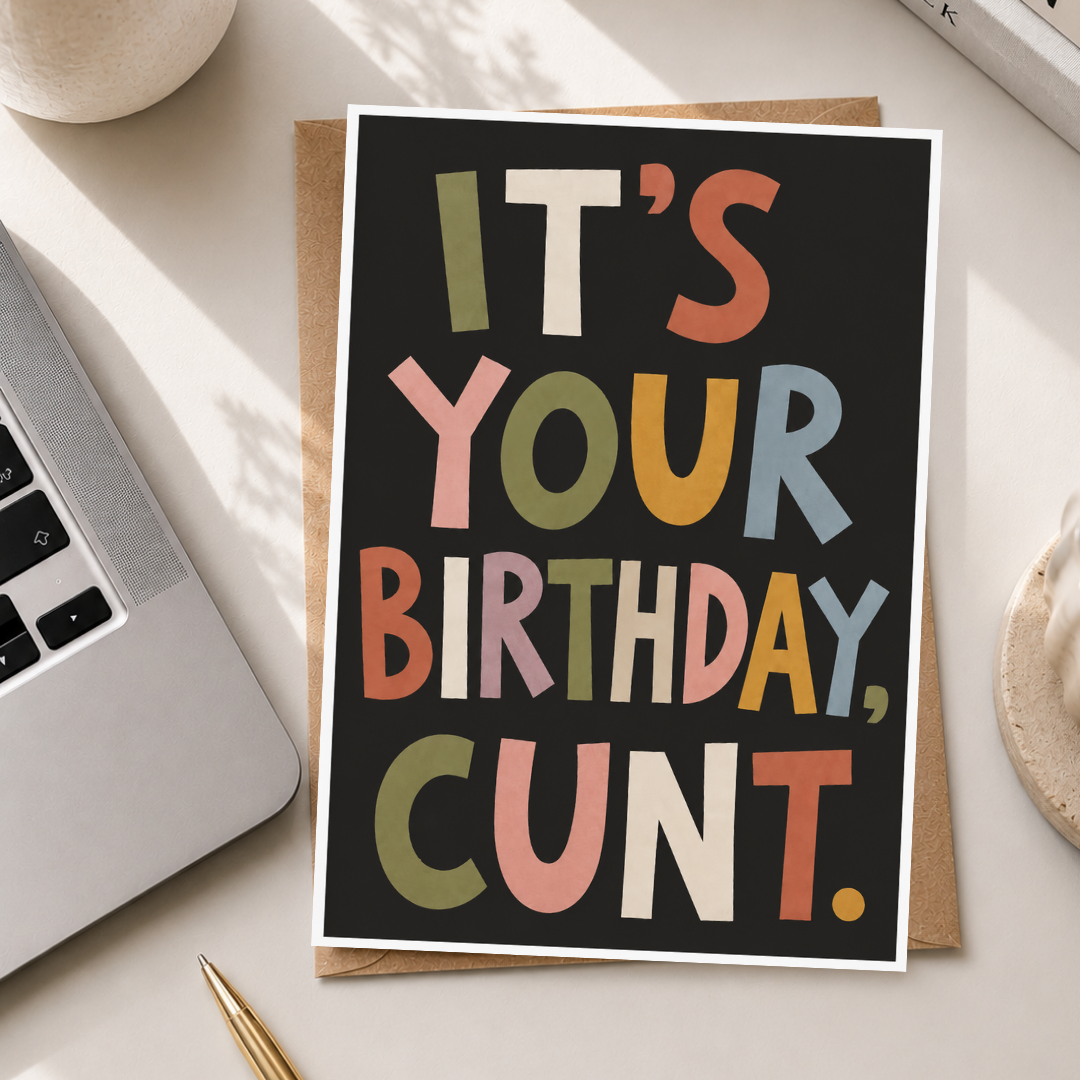 Funny Birthday Card for Her, It's Your Birthday C*nt, A5 Greeting Card