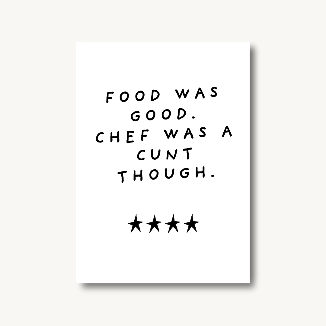 Food Was Good. Chef Was A C*nt Though