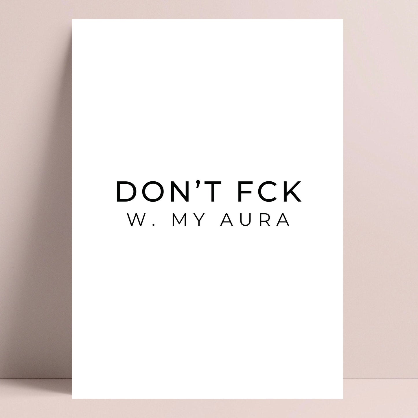 Don’t Fck With My Aura Quote Print