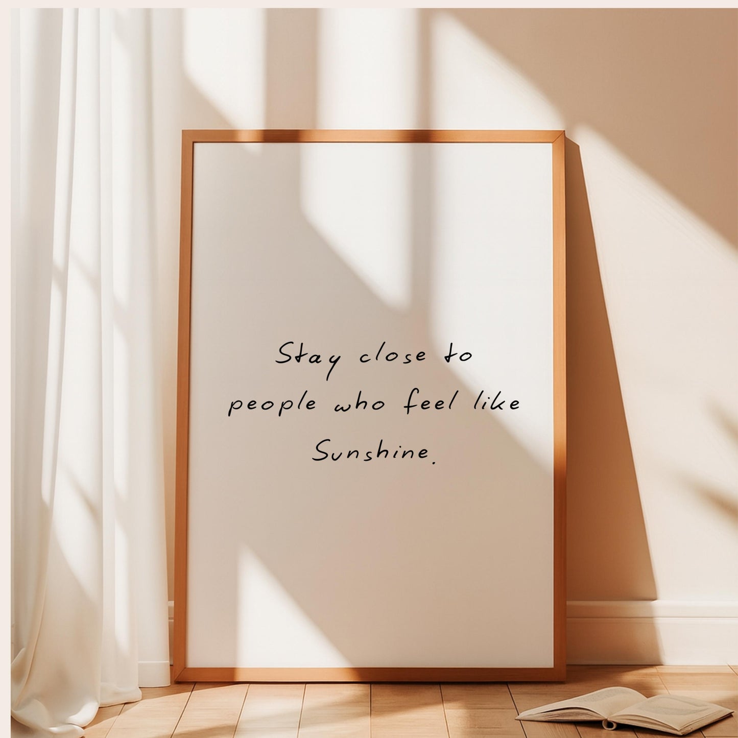 Stay Close to People Who Feel Like Sunshine Print