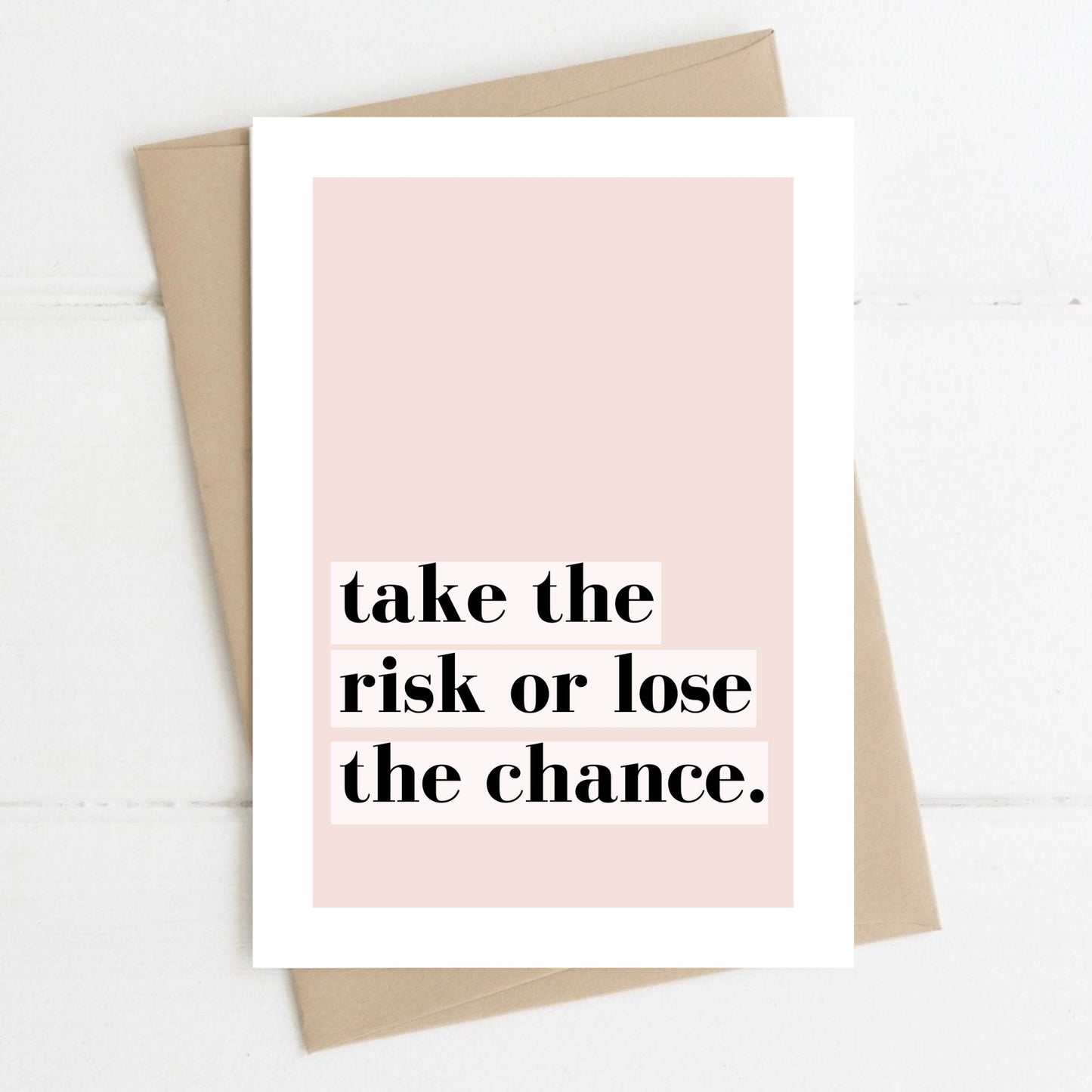 Take The Risk Or Lose The Chance, A6 Greeting Card
