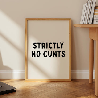 Strictly No C*nts Print