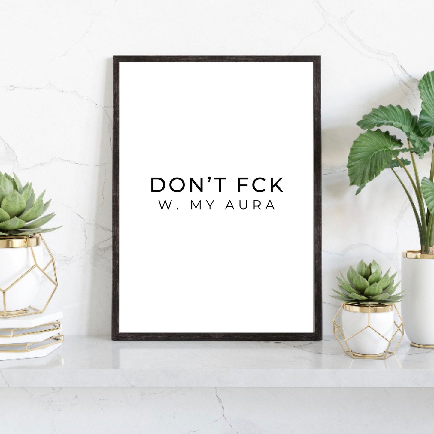 Don’t Fck With My Aura Quote Print